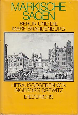 Märkische Sagen : Berlin u.d. Mark Brandenburg / hrsg. von Ingeborg Drewitz