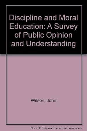 Image du vendeur pour Discipline and Moral Education: A Survey of Public Opinion and Understanding mis en vente par WeBuyBooks
