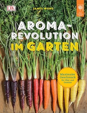 Aroma-Revolution im Garten. Maximaler Geschmack für Obst und Gemüse. Royal Horticultural Society.
