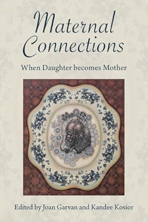 Imagen del vendedor de Maternal Connections : When Daughter Becomes Mother a la venta por GreatBookPrices