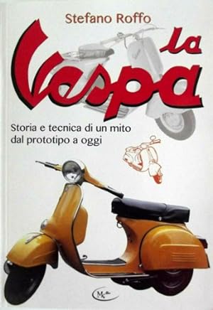 Seller image for La Vespa. Storia e tecnica di un mito dal prototipo a oggi. for sale by FIRENZELIBRI SRL
