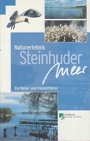 Bild des Verkufers fr Naturerlebnis Steinhuder Meer : ein Reise- und Freizeitfhrer / [Thomas Brandt .] zum Verkauf von Bcher bei den 7 Bergen