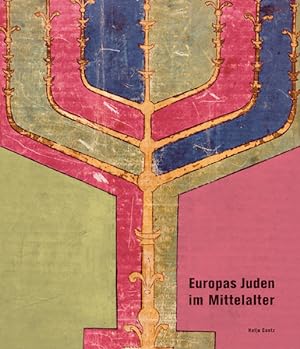 Europas Juden im Mittelalter : [anlässlich der Ausstellung "Europas Juden im Mittelalter" im Hist...