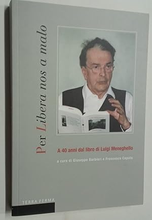 Bild des Verkufers fr Per Libera nos a Malo. A 40 Anni dal Libro di Luigi Meneghello. zum Verkauf von Plurabelle Books Ltd