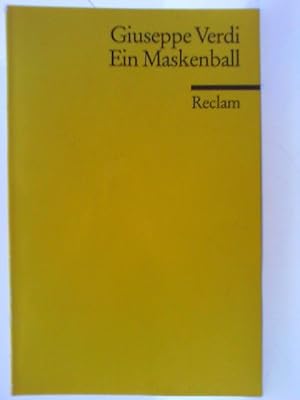 Bild des Verkufers fr Ein Maskenball : Oper in drei Aufzgen ; vollstndiges Buch. Giuseppe Verdi. Dichtung nach Scribe von Antonio Somma. Dt. von J. Chr. Grnbaum. Eingeleitet und rev. hrsg. von Wilhelm Zentner / Reclams Universal-Bibliothek ; Nr. 4236 zum Verkauf von mediafritze