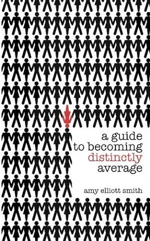 Seller image for A Guide To Becoming Distinctly Average for sale by WeBuyBooks