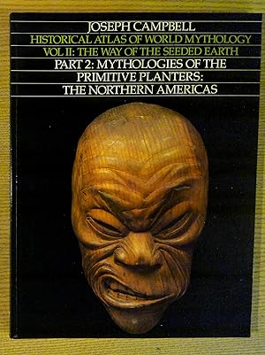 Historical Atlas of World Mythology Volume II: The Way of the Seeded Earth: Part 2: Mythologies o...