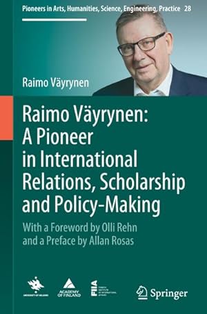 Bild des Verkufers fr Raimo Vyrynen: A Pioneer in International Relations, Scholarship and Policy-Making : With a Foreword by Olli Rehn and a Preface by Allan Rosas zum Verkauf von AHA-BUCH GmbH