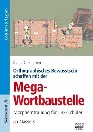 Bild des Verkufers fr Orthografisches Bewusstsein sichern mit der Mega-Wortbaustelle : regelgesttztes Morphemtraining fr Jugendliche mit Rechtschreibunsicherheiten ; ab Klasse 8 ; Kopiervorlagen ; [Sekundarstufe 1] / Klaus Kleinmann Morphemtraining fr LRS-Schler ab Klasse 8 zum Verkauf von Antiquariat Mander Quell