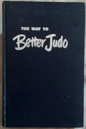 Seller image for The Way To Better Judo for sale by Chapter 1
