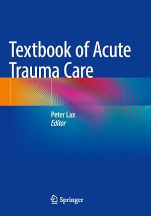 Bild des Verkufers fr Textbook of Acute Trauma Care zum Verkauf von AHA-BUCH GmbH