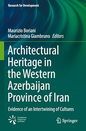 Bild des Verkufers fr Architectural Heritage in the Western Azerbaijan Province of Iran : Evidence of an Intertwining of Cultures zum Verkauf von AHA-BUCH GmbH