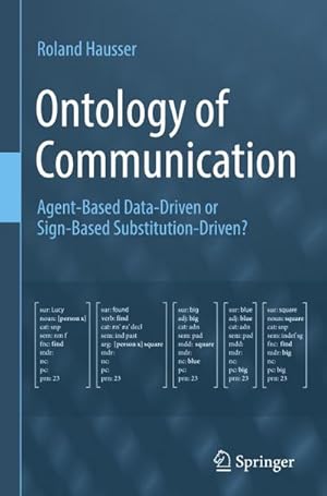Bild des Verkufers fr Ontology of Communication : Agent-Based Data-Driven or Sign-Based Substitution-Driven? zum Verkauf von AHA-BUCH GmbH