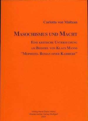 Seller image for Masochismus und Macht Eine kritische Untersuchung am Beispiel von Klaus Manns "Mephisto, Roman einer Karriere" for sale by avelibro OHG