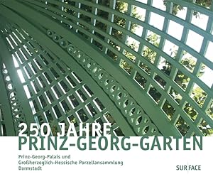 Bild des Verkufers fr 250 Jahre Prinz-Georg-Garten : Prinz-Georg-Palais und Groherzoglich-Hessische Porzellansammlung Darmstadt / [hrsg. in Zusammenarb. mit der Verwaltunger der Staatlichen Schlsser und Grten Hessen und der Groherzoglich-Hessischen Porzellansammlung Darmstdt. Red.: Alexa-Beatrice Christ. Fotos/Luftaufnahmen: Christoph Rau] Prinz-Georg-Palais und Groherzoglich-Hessische Porzellansammlung Darmstadt zum Verkauf von Antiquariat Mander Quell