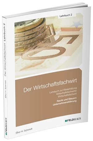 Seller image for Der Wirtschaftsfachwirt / Lehrbuch 2 Recht und Steuern / Unternehmensfhrung (Wirtschaftsbezogene Qualifikationen) for sale by primatexxt Buchversand