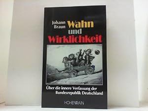 Bild des Verkufers fr Wahn und Wirklichkeit. ber die innere Verfassung der Bundesrepublik Deutschland. zum Verkauf von Antiquariat Uwe Berg