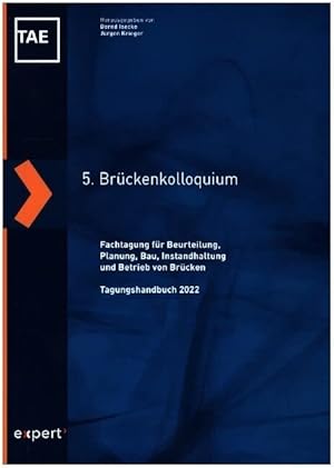 5. Brückenkolloquium: Fachtagung für Beurteilung, Planung, Bau, Instandhaltung und Betrieb von Br...