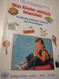 Seller image for Was Kinder wirklich brauchen Ernhrung zwischen Tradition und Fernsehspots for sale by Alte Bcherwelt