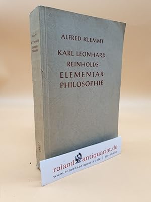 Imagen del vendedor de Karl Leonhard Reinholds Elementarphilosophie : Eine Studie �ber d. Ursprung d. spekulativen dt. Idealismus / Alfred Klemmt a la venta por Roland Antiquariat UG haftungsbeschr�nkt