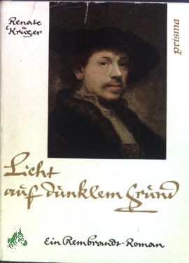 Immagine del venditore per Licht auf dunklem Grund : Ein Rembrandt-Roman / Renate Krger venduto da Antiquariat Artemis Lorenz & Lorenz GbR