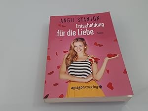 Bild des Verkufers fr [Love 'em or leave 'em] ; Entscheidung fr die Liebe / Angie Stanton ; bersetzt von Irena Bttcher zum Verkauf von SIGA eG