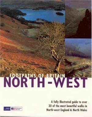 Bild des Verkufers fr Footpaths of Britain: North West : A fully illustrated guide to over 30 of the most beautiful walks in North-West England and North Wales (Walking Footpaths Series): North West zum Verkauf von WeBuyBooks