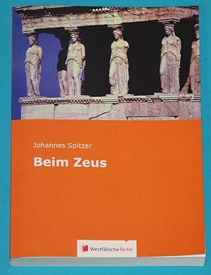 Bild des Verkufers fr Beim Zeus: Alte griechische Sagen, neu erzhlt fr aufgeklrte, sittlich gefestigte Kinder zum Verkauf von Rmpelstbchen