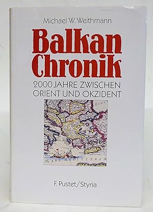 Seller image for Balkan-Chronik. 2000 Jahre zwischen Orient und Okzident. for sale by Der Buchfreund