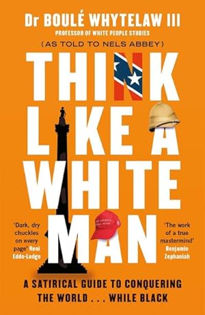Seller image for Think Like a White Man : A Satirical Guide to Conquering the World . . . While Black for sale by Smartbuy