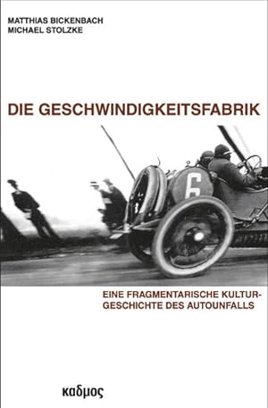 Bild des Verkufers fr Die Geschwindigkeitsfabrik Eine fragmentarische Kulturgeschichte des Autounfalls zum Verkauf von Bunt Buchhandlung GmbH