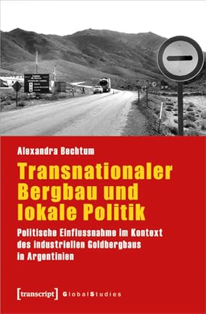 Transnationaler Bergbau und lokale Politik Politische Einflussnahme im Kontext des industriellen ...