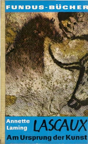 Imagen del vendedor de Lascaux : Am Ursprung d. Kunst. Annette Laming. [bers. aus d. Engl. von Louise Fischer-Eisler] / Fundus-Bcher ; 4 a la venta por Schrmann und Kiewning GbR