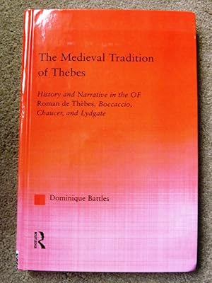 The Medieval Tradition of Thebes: History and Narrative in the Roman de Thebes, Boccaccio, Chauce...