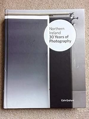 Northern Ireland: 30 Years of Photography