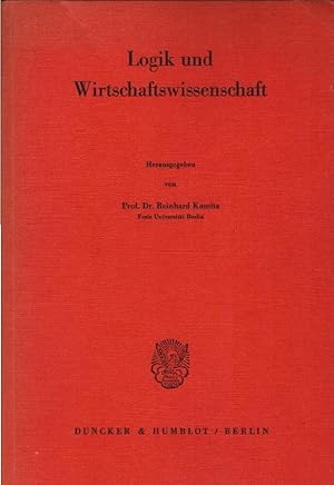 Seller image for Logik und Wirtschaftswissenschaft. hrsg. von Reinhard Kamitz for sale by Schrmann und Kiewning GbR