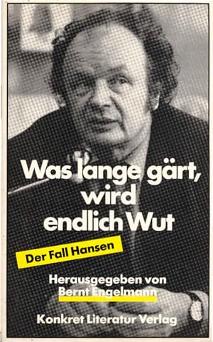 Bild des Verkufers fr Was lange grt, wird endlich Wut : d. Fall Hansen. hrsg. von Bernt Engelmann zum Verkauf von Schrmann und Kiewning GbR