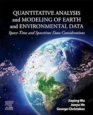 Seller image for Quantitative Analysis and Modeling of Earth and Environmental Data : Space-time and Spacetime Data Considerations for sale by GreatBookPrices
