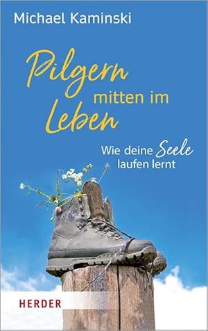 Seller image for Pilgern mitten im Leben : Wie deine Seele laufen lernt for sale by Smartbuy
