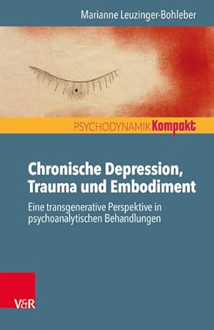 Bild des Verkufers fr Chronische Depression, Trauma und Embodiment : Eine transgenerative Perspektive in psychoanalytischen Behandlungen zum Verkauf von Smartbuy