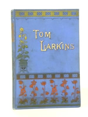Bild des Verkufers fr Tom Larkins: the Boy Who Was No Good zum Verkauf von World of Rare Books