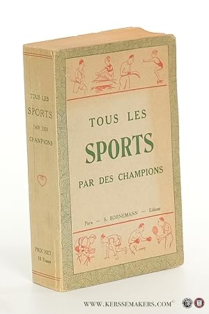 Image du vendeur pour Tous les sports par des champions [ La boxe, Le rugby, Le football, La natation, Le tennis, La pelote basque, L'airon, La lutte, Le cyclisme sur route, Le cross-country, La course  pied vitesse, Les sports d'hiver, Le hockey sur gazon, La culture physique de l'homme, Le basket-ball ] mis en vente par Emile Kerssemakers ILAB