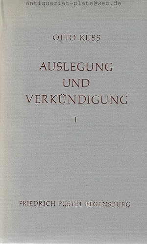 Auslegung und Verkündigung I. Von Otto Kuss. I. Aufsätze zur Exegese des Neuen Testamentes.