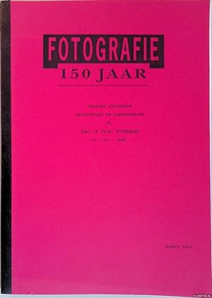 Image du vendeur pour Fotografie 150 jaar:verslag studiedag archivering en conservering in Zaal de Unie, Rotterdam 15-12-1989 mis en vente par Klondyke