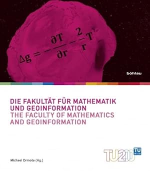 DIe Fakultät für Mathematik und Geoinformation = The Faculty of Mathematics and Geoinformation. T...