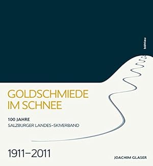 Bild des Verkufers fr Goldschmiede im Schnee - 100 Jahre Salzburger Landes-Skiverband ; 1911 - 2011. zum Verkauf von Antiquariat Buchseite