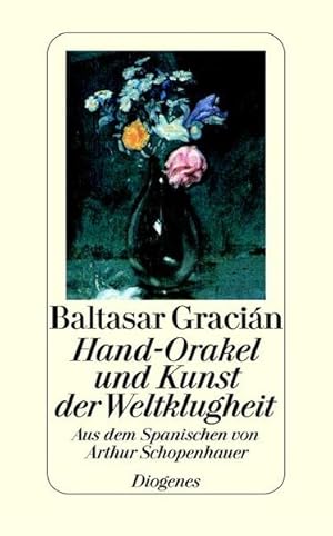 Imagen del vendedor de Hand-Orakel und Kunst der Weltklugheit. Baltasar Gracin. Aus dessen Werken gezogen von D. Vincencio Juan de Lastanosa und aus dem span. Orig. treu und sorgfltig bers. von Arthur Schopenhauer. Mit einem Nachw. von Hugo Loetscher a la venta por Modernes Antiquariat - bodo e.V.