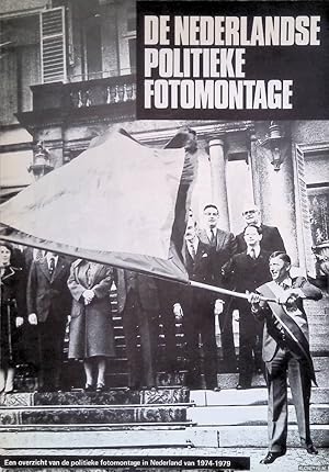 Seller image for De Nederlandse politieke fotomontage: een overzicht van de politieke fotomontage in Nederland van 1974-1979 for sale by Klondyke