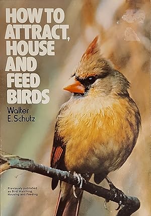 How to Attract, House and Feed Birds: Forty-Eight Plans for Bird Feeders and Houses You Can Make