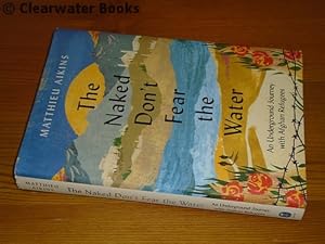 Bild des Verkufers fr The Naked Don't Fear the Water. An Underground Journey with Afghan Refugees. (SIGNED) zum Verkauf von Clearwater Books